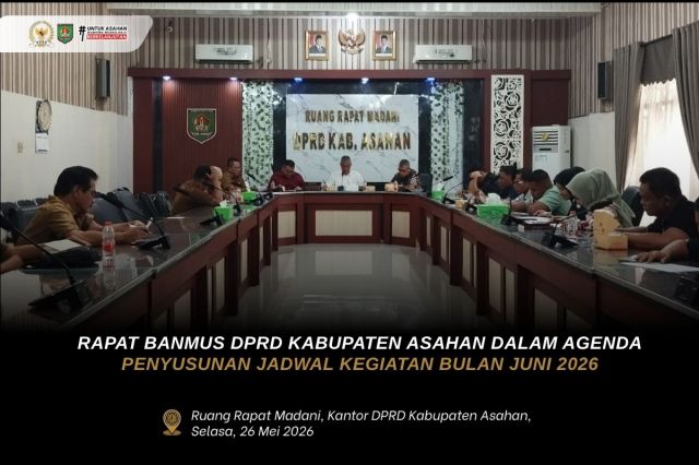 RAPAT BANMUS DPRD KABUPATEN ASAHAN DALAM AGENDA PENYUSUNAN JADWAL KEGIATAN BULAN JUNI 2026